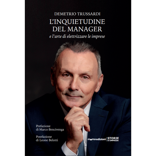 L'inquietudine del manager e l'arte di elettrizzare le imprese di Demetrio Trussardi